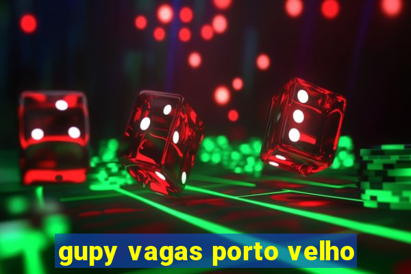 gupy vagas porto velho